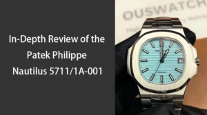 In Depth Review of the Patek Philippe Nautilus 5711 1A 001