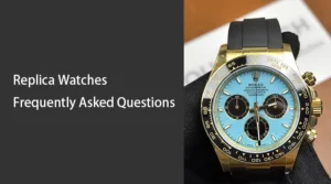 Replica Watches Frequently Asked Questions