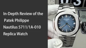 In-Depth Review of the Patek Philippe Nautilus 5711/1A-010 Replica Watch